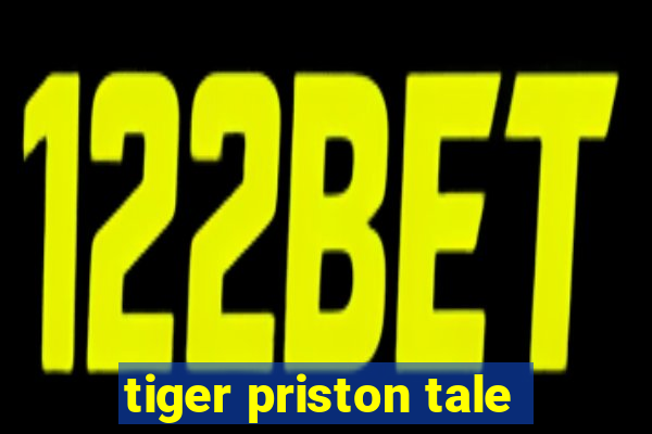 tiger priston tale